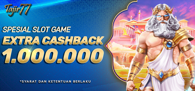 SPESIAL SLOT , EXTRA CASHBACK S/D 1 JUTA RUPIAH SETIAP HARI !