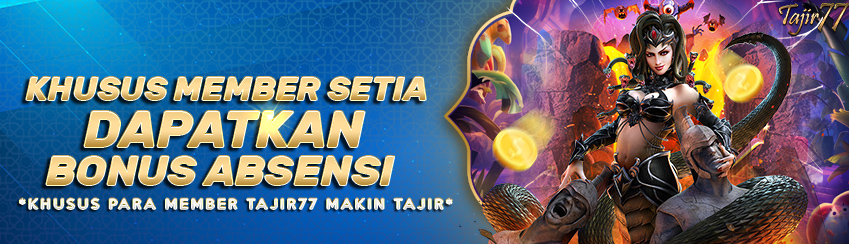 BONUS ABSENSI UNTUK MEMBER SETIA TAJIR77